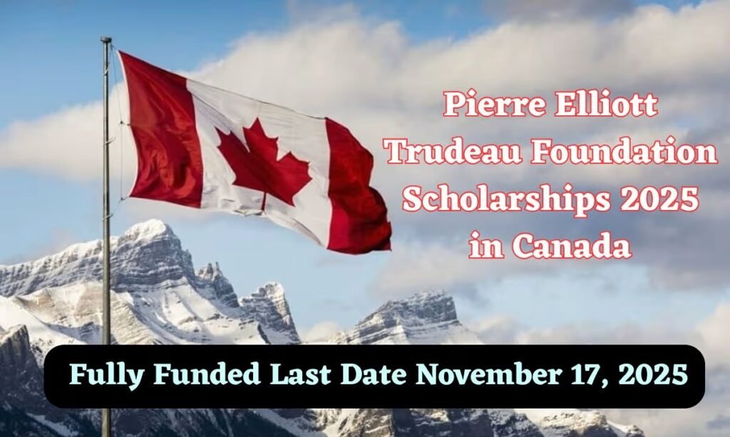 Pierre Elliott Trudeau Foundation Scholarships 2025